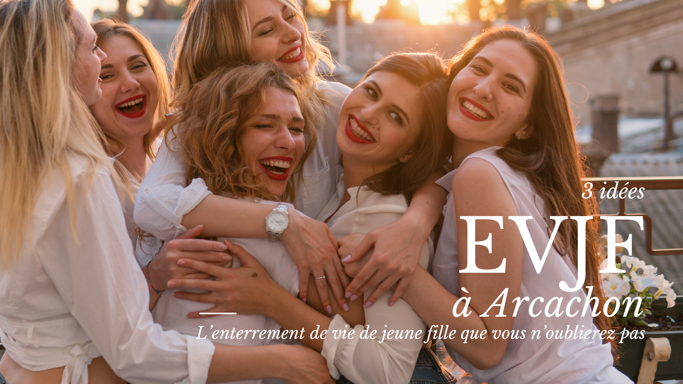EVJF à Arcachon : idées enterrement de vie de jeune fille à Arcachon