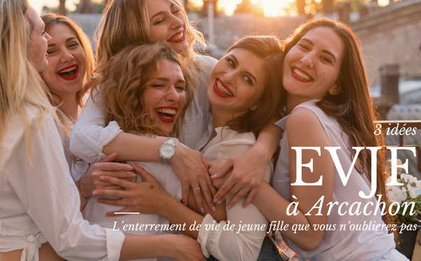 EVJF à Arcachon : 3 idées qui sortent (enfin) de l’ordinaire — dont une sur l’eau